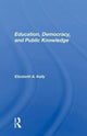 Book cover of: Education, Democracy, And Public Knowledge. By: Elizabeth A. Kelly