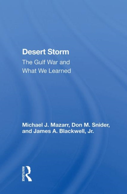 Book cover of: Desert Storm. By: Michael J. Mazarr