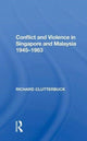 Book cover of: Conflict And Violence In Singapore And Malaysia, 1945-1983