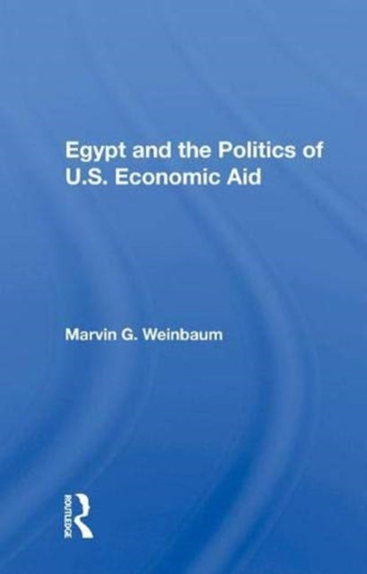 Book cover of: Egypt and the Politics of U.S. Economic Aid. By: Marvin G. Weinbaum
