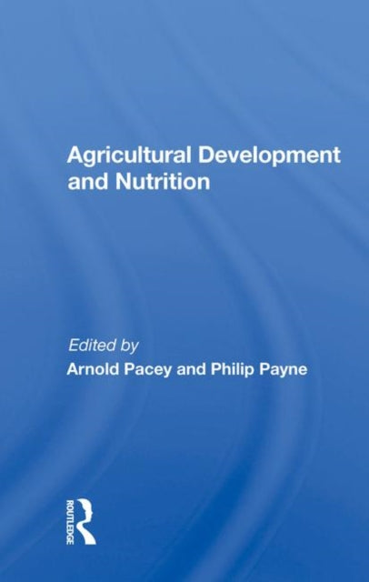 Book cover of: Agricultural Development and Nutrition. By: Arnold Pacey