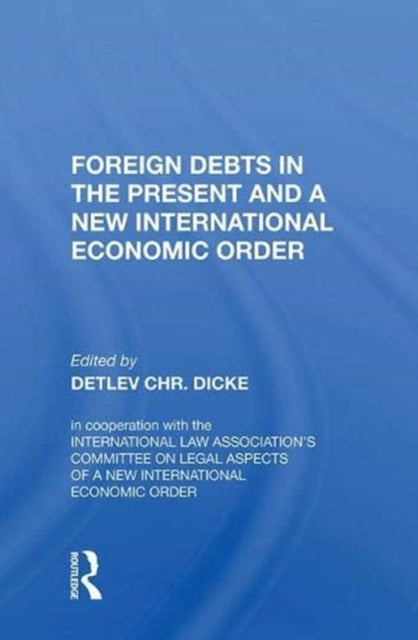 Book cover of: Foreign Debts in the Present and a New International Economic Order. By: Detlev Chr Dicke