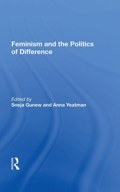 Book cover of: Feminism and the Politics of Difference. By: Sneja Gunew