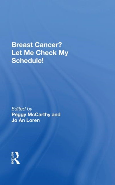 Book cover of: Breast Cancer? Let Me Check My Schedule!. By: Peggy Mccarthy