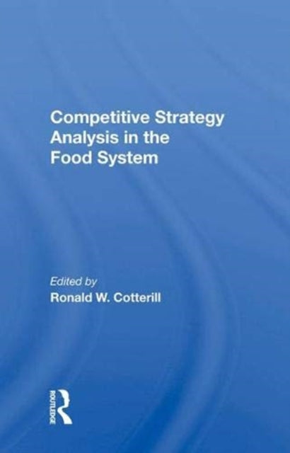 Book cover of: Competitive Strategy Analysis In The Food System. By: Ronald W. Cotterill