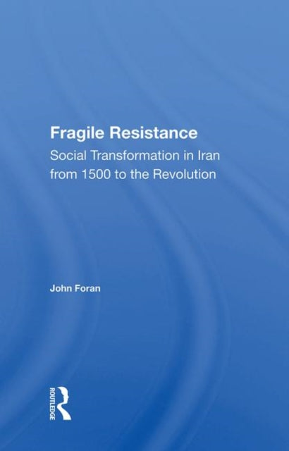 Book cover of: Fragile Resistance. By: John Foran