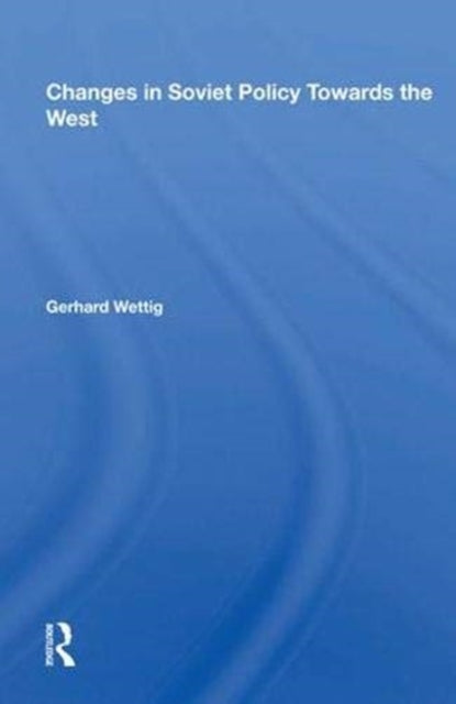Book cover of: Changes in Soviet Policy Towards the West. By: Gerhard Wettig