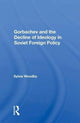 Book cover of: Gorbachev And The Decline Of Ideology In Soviet Foreign Policy. By: Sylvia Babus Woodby