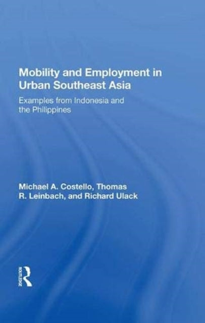 Book cover of: Mobility And Employment In Urban Southeast Asia