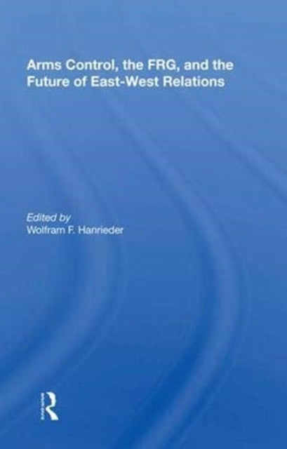 Book cover of: Arms Control, The Frg, And The Future Of East-west Relations. By: Hanrieder, Wolfram F.