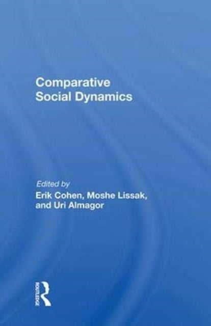 Book cover of: Comparative Social Dynamics. By: Erik Cohen