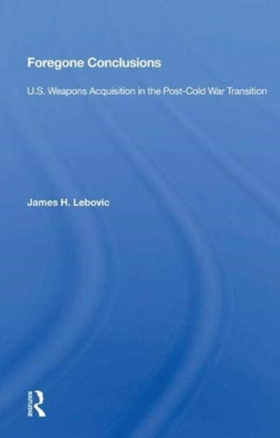 Book cover of: Foregone Conclusions. By: James H. Lebovic