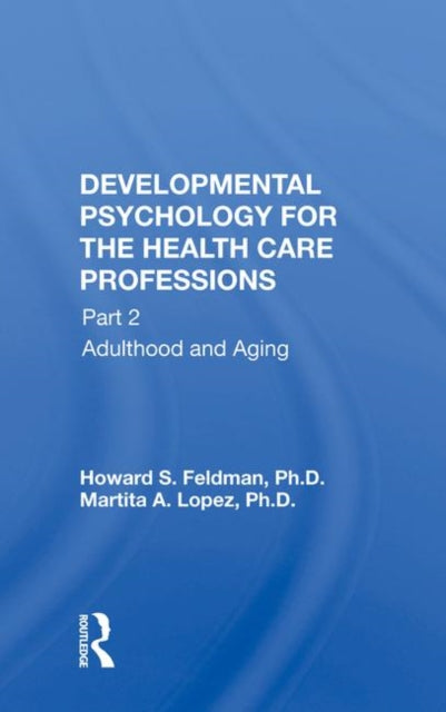 Book cover of: Developmental Psychology for the Health Care Professions. By: Howard S. Feldman
