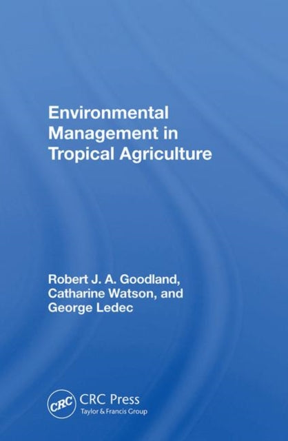 Book cover of: Environmental Management In Tropical Agriculture. By: Robert Goodland