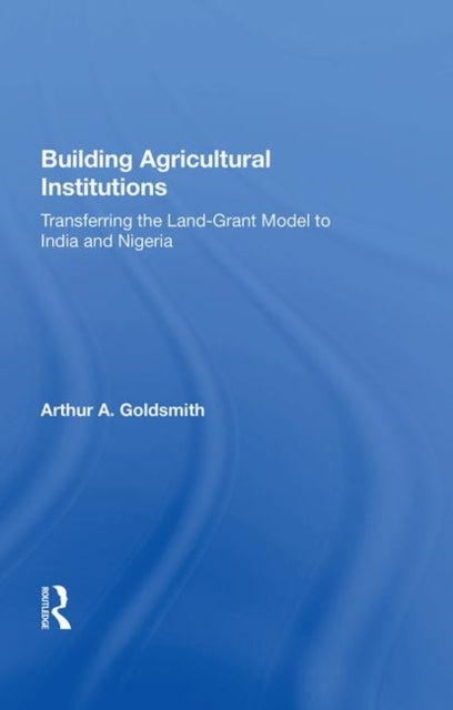 Book cover of: Building Agricultural Institutions. By: Goldsmith, Arthur A.