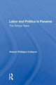 Book cover of: Labor and Politics in Panama. By: Sharon Phillipps Collazos