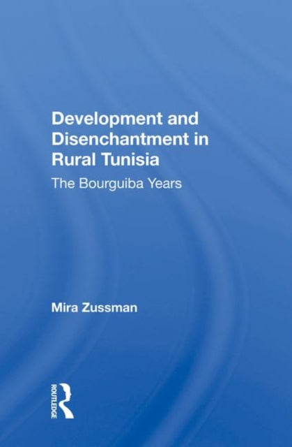 Book cover of: Development And Disenchantment In Rural Tunisia. By: Mira Zussman