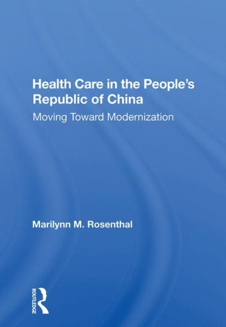 Book cover of: Health Care In The People's Republic Of China. By: Marilynn M. Rosenthal