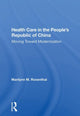 Book cover of: Health Care In The People's Republic Of China. By: Marilynn M. Rosenthal