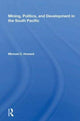 Book cover of: Mining, Politics, and Development in the South Pacific. By: Michael C. Howard