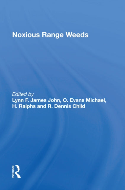 Book cover of: Noxious Range Weeds. By: Lynn F. James