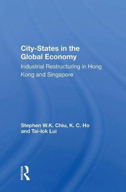 Book cover of: City-States in the Global Economy. By: Stephen Wing Kai Chiu