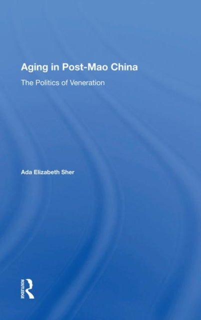 Book cover of: Aging In Post-mao China. By: Ada Elizabeth Sher