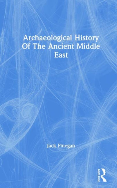 Book cover of: Archaeological History Of The Ancient Middle East. By: Jack Finegan