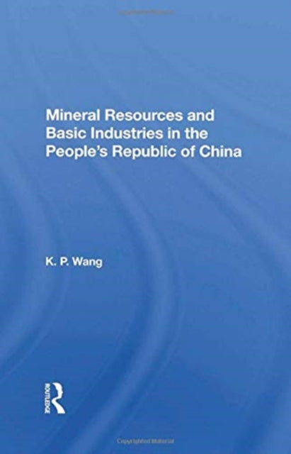 Book cover of: Mineral Resources and Basic Industries in the People's Republic of China