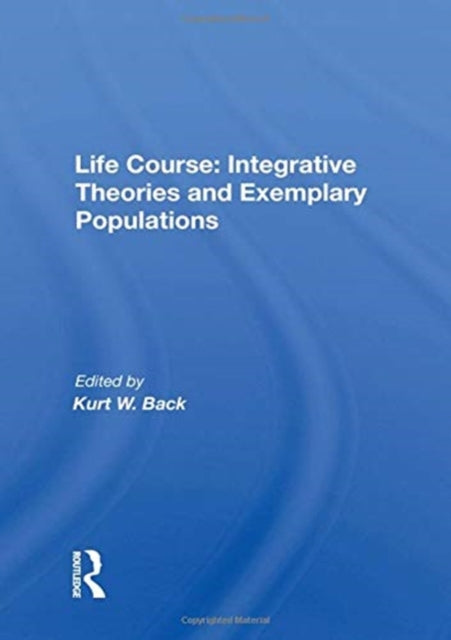 Book cover of: Life Course: Integrative Theories and Exemplary Populations