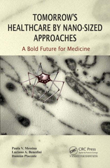 Book cover of: Tomorrow's Healthcare by Nano-sized Approaches. By: Paula Veronica Messina