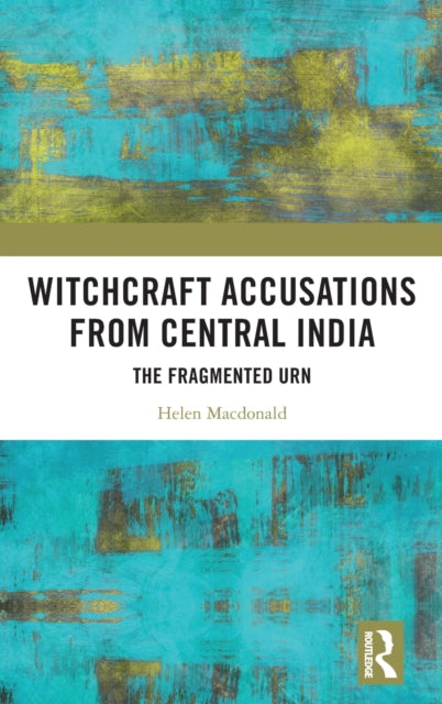 Book cover of: Witchcraft Accusations from Central India. By: Helen Macdonald