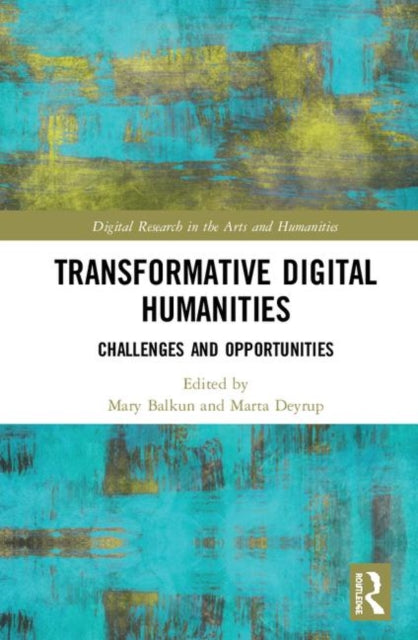 Book cover of: Transformative Digital Humanities. By: Mary Balkun