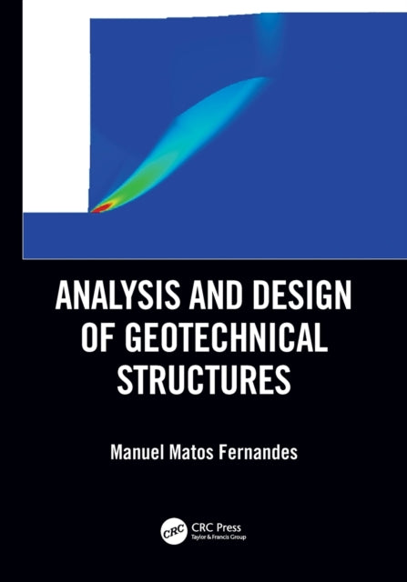 Book cover of: Analysis and Design of Geotechnical Structures. By: Manuel Matos Fernandes