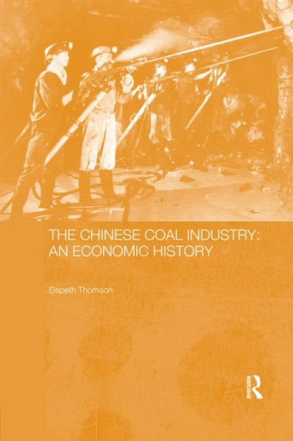 Book cover of: Chinese Coal Industry. By: Elspeth Thomson