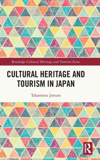 Book cover of: Cultural Heritage and Tourism in Japan. By: Takamitsu Jimura