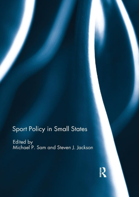 Book cover of: Sport Policy in Small States. By: Michael Sam