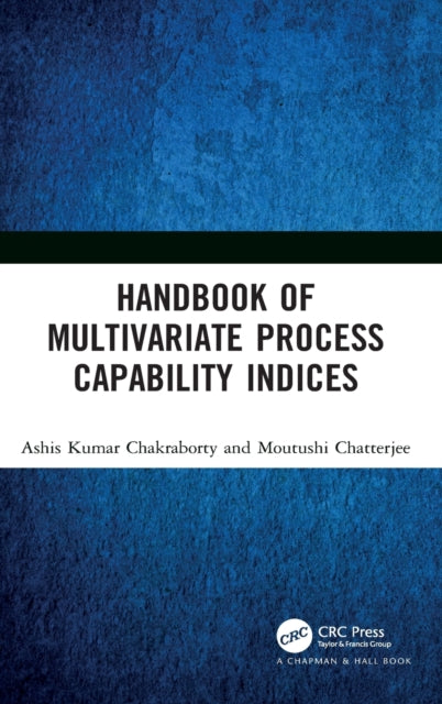 Book cover of: Handbook of Multivariate Process Capability Indices. By: Ashis K. Chakraborty