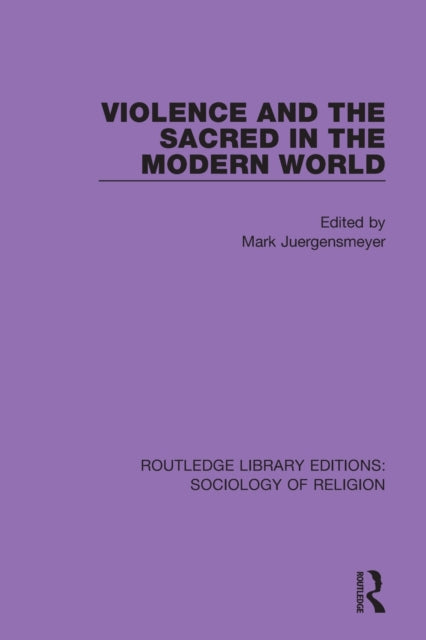 Book cover of: Violence and the Sacred in the Modern World. By: Mark Juergensmeyer