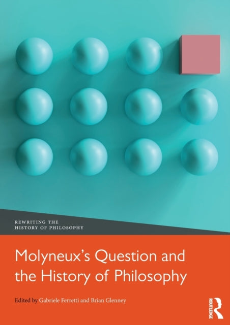 Book cover of: Molyneux?s Question and the History of Philosophy. By: Gabriele Ferretti