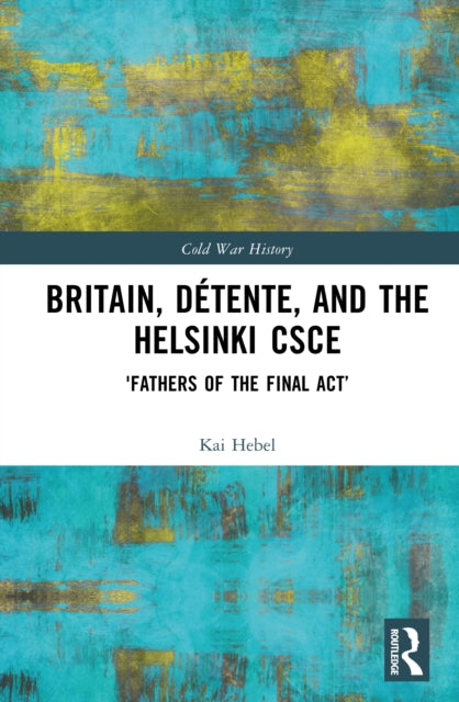 Book cover of: Britain, Detente, and the Helsinki CSCE