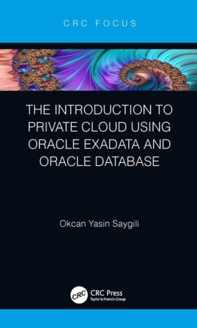 Book cover of: Introduction to Private Cloud using Oracle Exadata and Oracle Database. By: Okcan Yasin Saygili