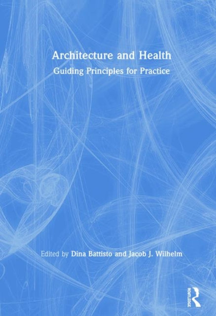 Book cover of: Architecture and Health. By: Dina Battisto