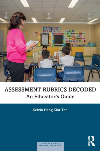 Book cover of: Assessment Rubrics Decoded. By: Kelvin Heng Kiat Tan
