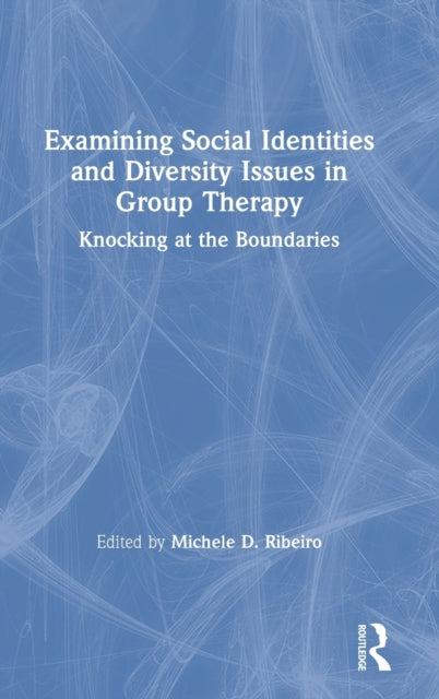 Book cover of: Examining Social Identities and Diversity Issues in Group Therapy. By: Michele D. Ribeiro