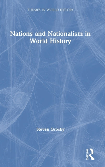 Book cover of: Nations and Nationalism in World History. By: Steven Grosby