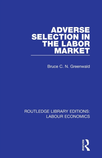 Book cover of: Adverse Selection in the Labor Market. By: Bruce C. Greenwald