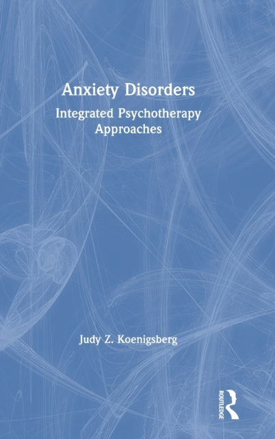 Book cover of: Anxiety Disorders. By: Judy Z. Koenigsberg