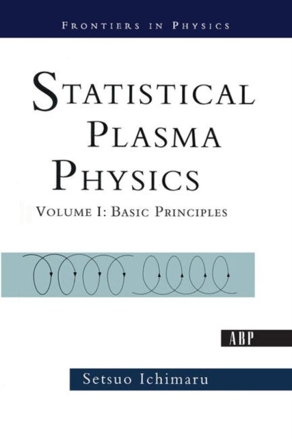 Book cover of: Statistical Plasma Physics, Volume I. By: Setsuo Ichimaru