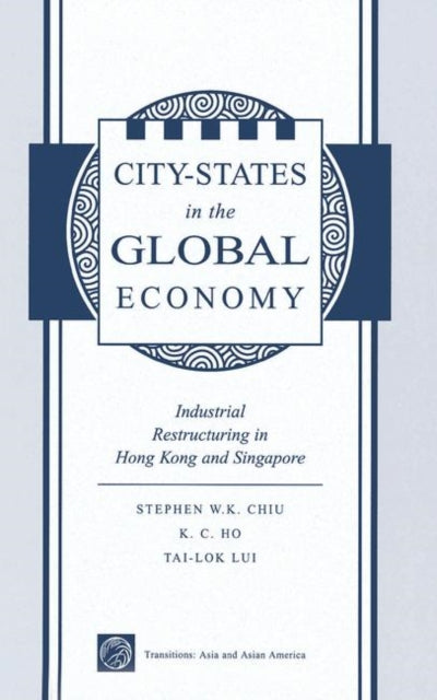 Book cover of: City States In The Global Economy. By: Stephen Wing-kai Chiu